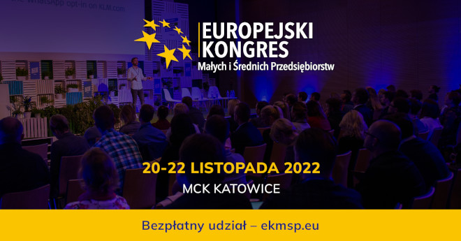 Europejski Kongres Małych i Średnich Przedsiębiorstw. 20–22 listopada 2022, MCK Katowice. Bezpłatny udział — ekmsp.eu